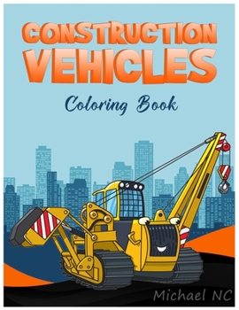 Paperback Construction Vehicles Coloring Book: Develop Your Child's Intelligence Book