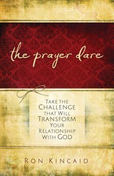 Paperback The Prayer Dare: Take the Challenge That Will Transform Your Relationship with God Book