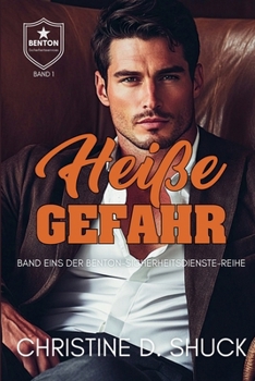 Heiße Gefahr (Benton Sicherheitsservice) (German Edition)