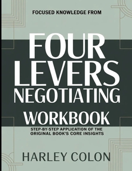 Paperback Focused Knowledge From Four Levers Negotiating: Step-by-Step Application of the Core Insights Book