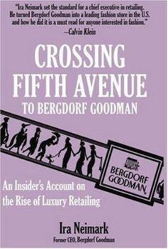 Hardcover Crossing Fifth Avenue to Bergdorf Goodman: An Insider's Account on the Rise of Luxury Retailing Book