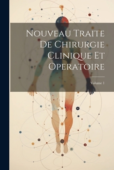 Paperback Nouveau Traite De Chirurgie Clinique Et Operatoire; Volume 1 [French] Book