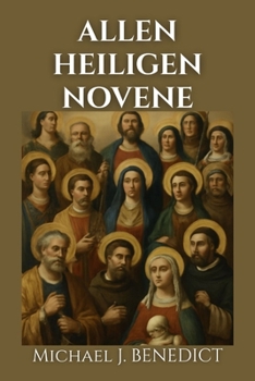 ALLEN HEILIGEN NOVENE: Ein 9-tägiges kraftvolles Gebet an die himmlischen Heiligen um Fürbitte und Schutz