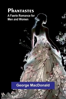 Phantastes: A Faerie Romance for Men and Women