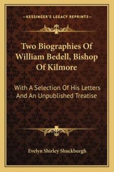 Paperback Two Biographies Of William Bedell, Bishop Of Kilmore: With A Selection Of His Letters And An Unpublished Treatise Book