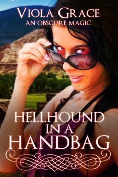 Hellhound in a Handbag - Book #8 of the An Obscure Magic