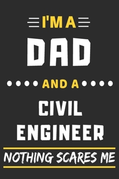 Paperback I'm A Dad And A Civil Engineer Nothing Scares Me: lined notebook, funny gift for fathers Book