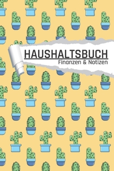 Haushaltsbuch Finanzen und Notizen: Kaktus Pflanzen I Einnahmen planen u. Ausgaben sparen I DIN A5 I 120 Seiten I Undatiert I 52 Wochen I Fixkosten I Bilanz I Finanzplaner (German Edition)