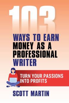 Paperback 103 Ways to Earn Money as a Professional Writer: Turn your passion into profits Book