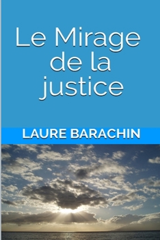 Paperback Le Mirage de la justice [French] Book