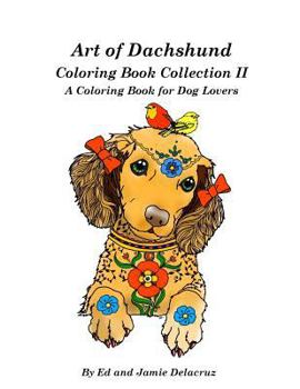 Paperback Art of Dachshund Coloring Book Collection II: A Coloring Book for Dachshund Lovers Book