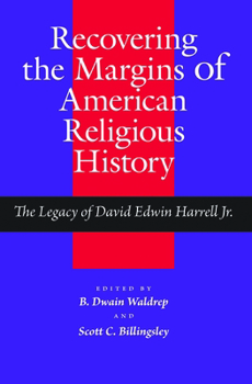 Paperback Recovering the Margins of American Religious History: The Legacy of David Edwin Harrell Jr. Book