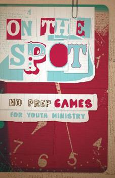 Paperback On the Spot: No Prep Games for Youth Ministry Book