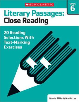 Literary Passages for Text Marking & Close Reading: Grade 6: 20 Reproducible Passages With Text-Marking Activities That Guide Students to Read Strategically for Deep Comprehension