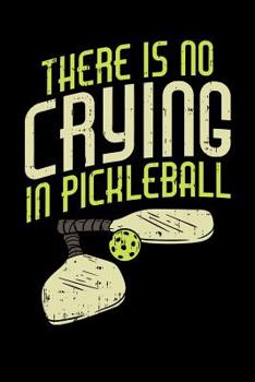 Paperback There's No Crying In Pickleball: 120 Pages I 6x9 I Graph Paper 4x4 I Funny Pickleball Gifts for Sport Enthusiasts Book
