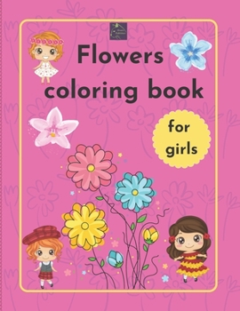 Flowers Coloring Book for girls: Begginer-friendly coloring book |art activites for girls | 50 unique designs