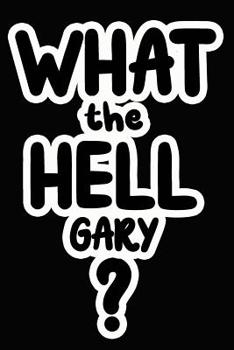 Paperback What the Hell Gary?: College Ruled Composition Book