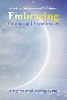 Paperback Embracing Paranormal Experiences: A Guide for Experiencers and Their Helpers Book