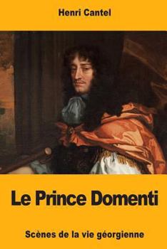 Paperback Le Prince Domenti: Scènes de la vie géorgienne [French] Book