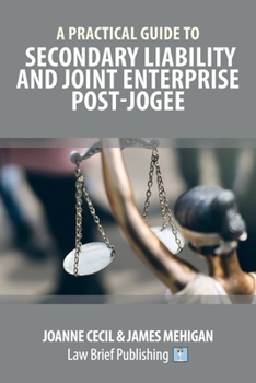 Paperback A Practical Guide to Secondary Liability and Joint Enterprise Post-Jogee Book