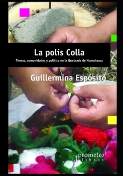 Paperback La polis Colla: Tierras, comunidades y política en la Quebrada de Humahuaca [Spanish] Book