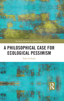 Hardcover A Philosophical Case for Ecological Pessimism Book