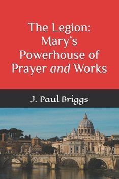The Legion: Mary’s Powerhouse of Prayer and Works