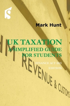 Paperback UK Taxation: A Simplified Guide for Students: Finance ACT 2021 Edition Book