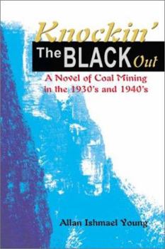 Paperback Knockin' the Black Out: A Novel of Coal Mining in the 1930's and 1940's Book