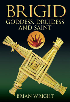 Paperback Brigid: Goddess, Druidess and Saint Book