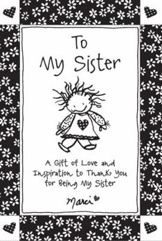 Paperback To My Sister: A Gift of Love and Inspiration to Thank You for Being My Sister Book