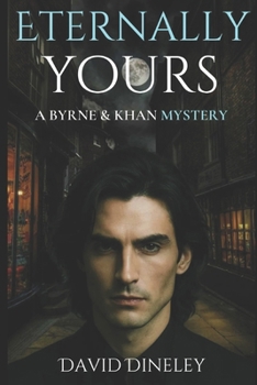 Eternally Yours: A Byrne & Khan Mystery (Byrne & Khan Mysteries)