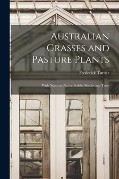 Paperback Australian Grasses and Pasture Plants: With Notes on Native Fodder Shrubs and Trees Book
