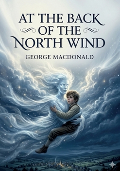 At the Back of the North Wind: by George MacDonald