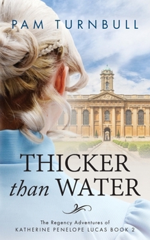 Thicker than Water - Book #2 of the Regency Adventures of Katherine Penelope Lucas