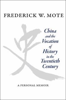 Hardcover China and the Vocation of History in the Twentieth Century: A Personal Memoir Book