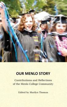 Paperback Our Menlo Story: Contributions and Reflections of the Menlo College Community Book