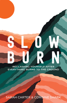 Paperback Slow Burn: Reclaiming Yourself After Everything Burns to the Ground Book