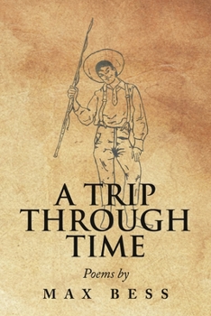 Paperback A Trip Through Time: Poems by Max Bess Book