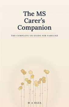 The MS Carer's Companion: The Complete UK Guide for Families Living with Multiple Sclerosis