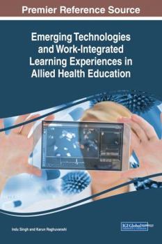 Hardcover Emerging Technologies and Work-Integrated Learning Experiences in Allied Health Education Book