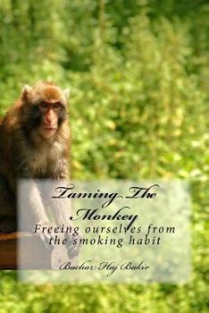 Paperback Taming The Monkey: Freeing ourselves from the smoking habit Book