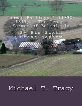 Paperback Thomas Ballingall (1730-1815): The Tenant Farmer of Balmalcolm: By His Sixth Great Nephew Book