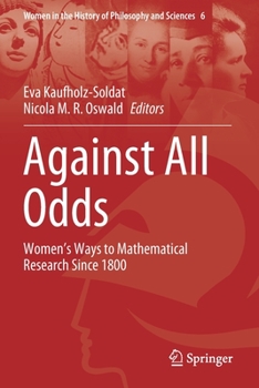 Paperback Against All Odds: Women's Ways to Mathematical Research Since 1800 Book