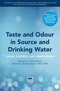 Paperback Taste and Odour in Source and Drinking Water: Causes, Controls, and Consequences Book