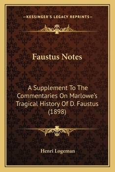 Paperback Faustus Notes: A Supplement To The Commentaries On Marlowe's Tragical History Of D. Faustus (1898) Book