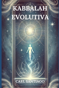 Paperback Kabbalah Evolutiva: Descifra tu Destino y Transforma tu Alma [Spanish] Book
