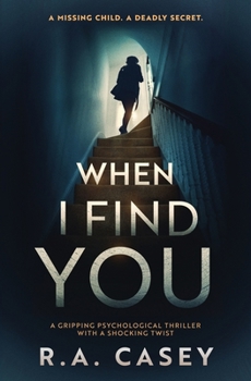 Paperback When I Find You: A Gripping Psychological Thriller With a Shocking Twist Book