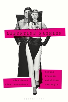 Paperback Libertine Fashion: Sexual Freedom, Rebellion, and Style Book