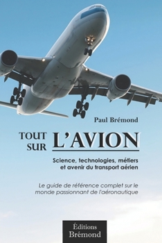 Paperback Tout sur l'aviation: Science, technologies, métiers et avenir du transport aérien [French] Book